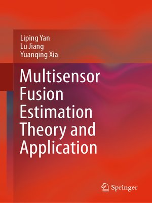 cover image of Multisensor Fusion Estimation Theory and Application